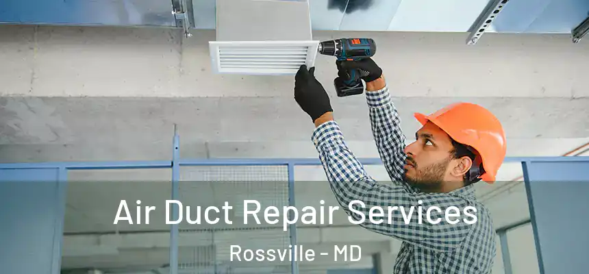  Air Duct Repair Services Rossville - MD