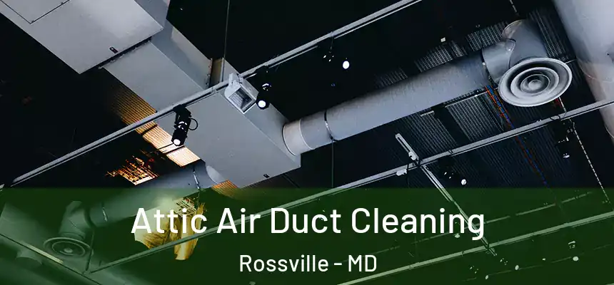  Attic Air Duct Cleaning Rossville - MD