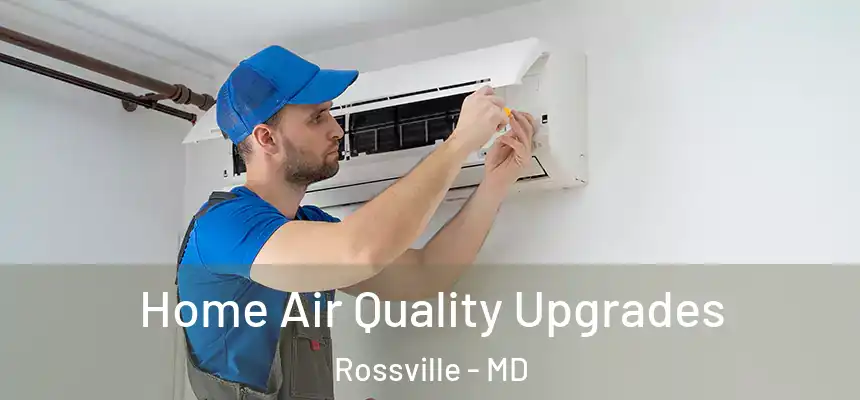  Home Air Quality Upgrades Rossville - MD