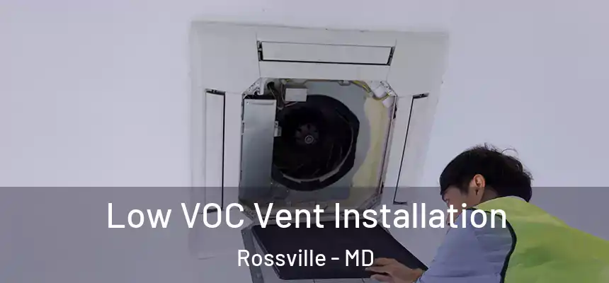  Low VOC Vent Installation Rossville - MD