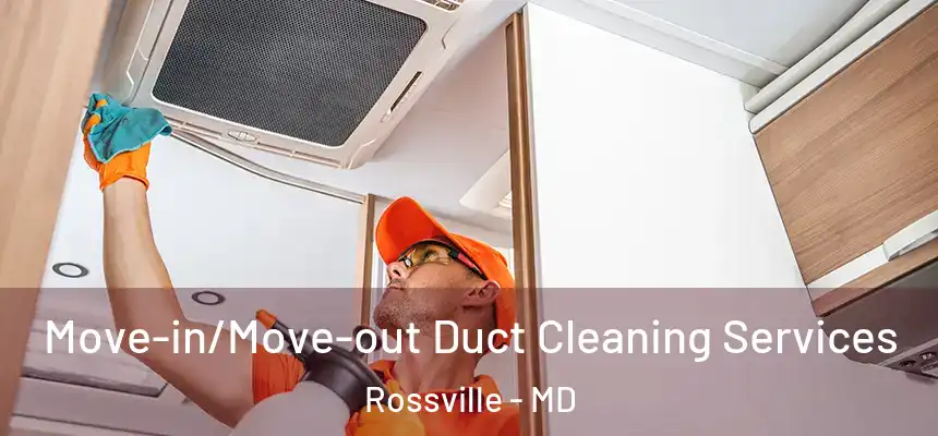  Move-in/Move-out Duct Cleaning Services Rossville - MD