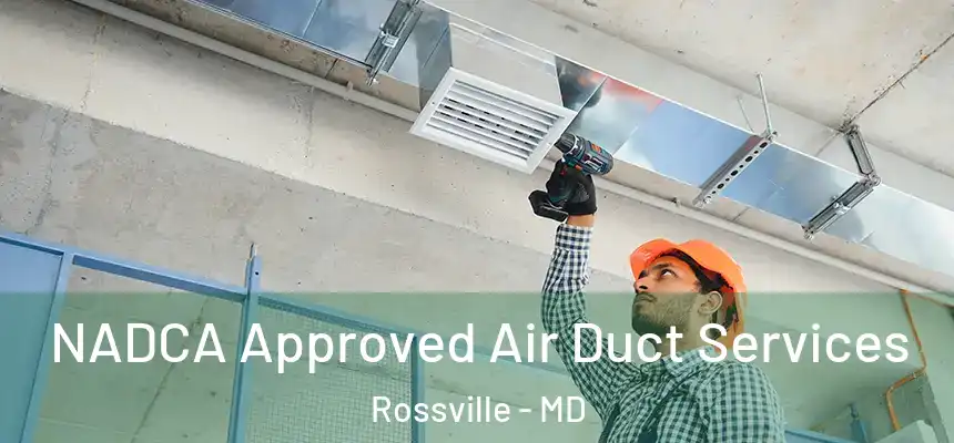  NADCA Approved Air Duct Services Rossville - MD