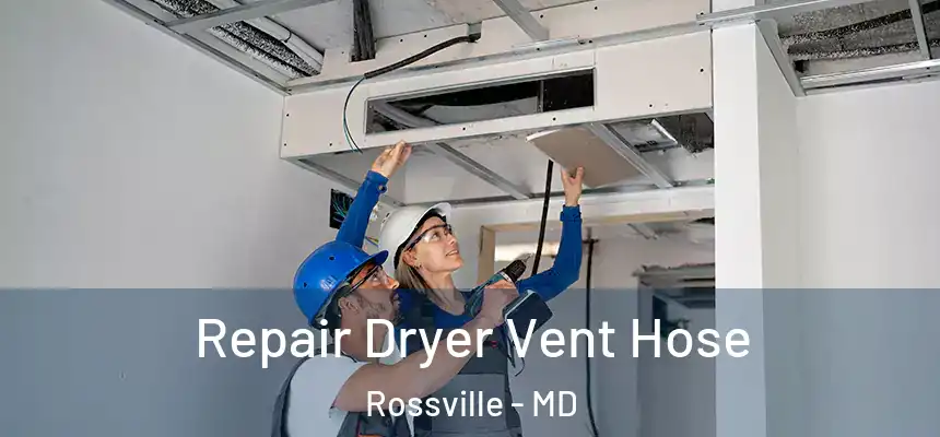  Repair Dryer Vent Hose Rossville - MD