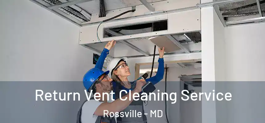  Return Vent Cleaning Service Rossville - MD