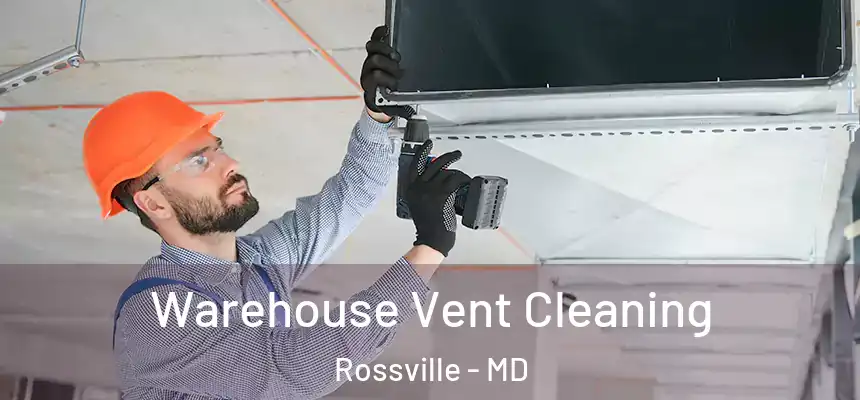  Warehouse Vent Cleaning Rossville - MD